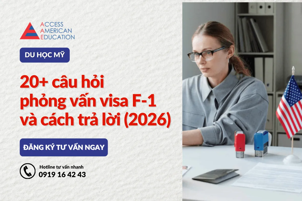 20+ câu hỏi phỏng vấn visa F-1 và cách trả lời (2026)