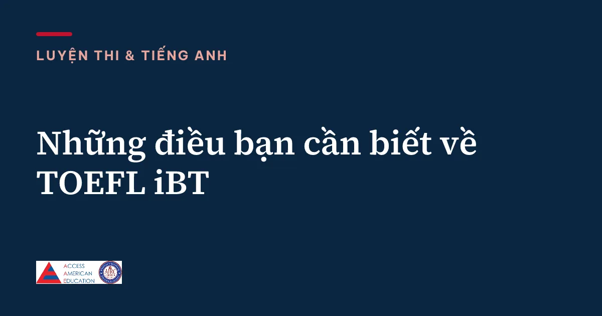 Những điều bạn cần biết về TOEFL iBT