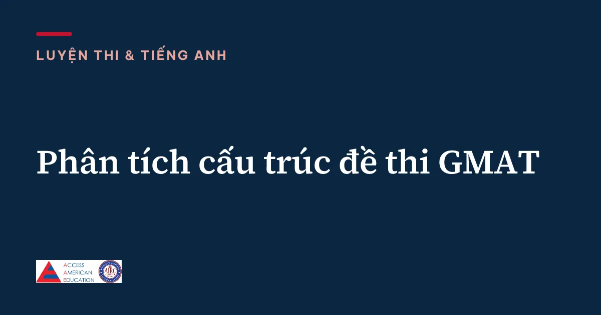Phân tích cấu trúc đề thi GMAT