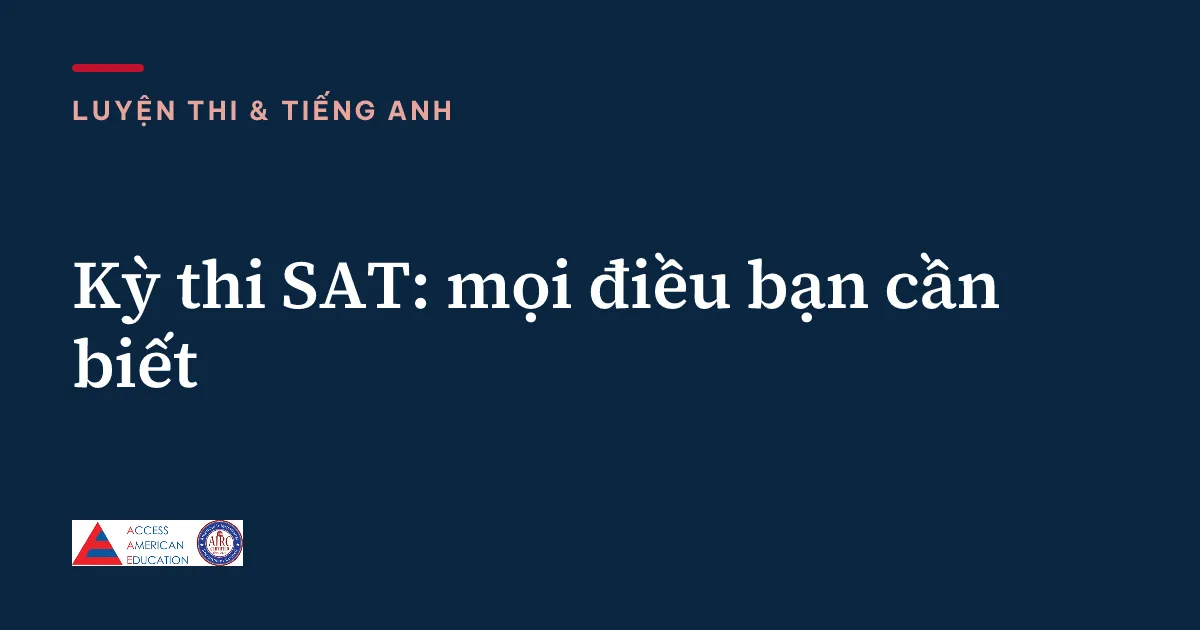 Kỳ thi SAT: mọi điều bạn cần biết