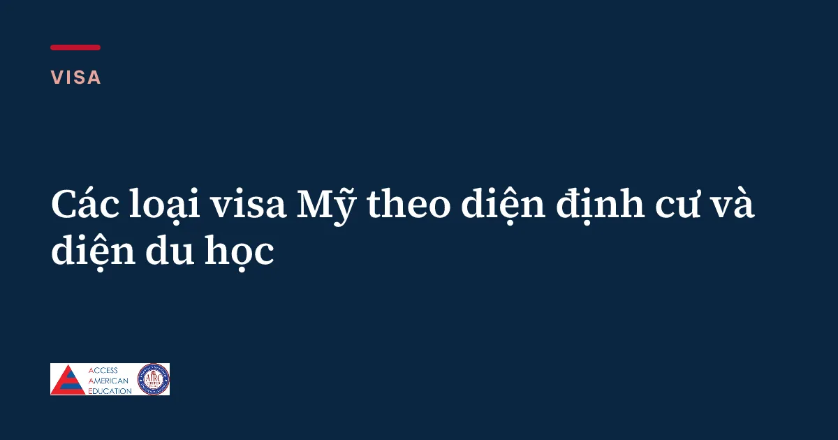 Các loại visa Mỹ theo diện định cư và diện du học