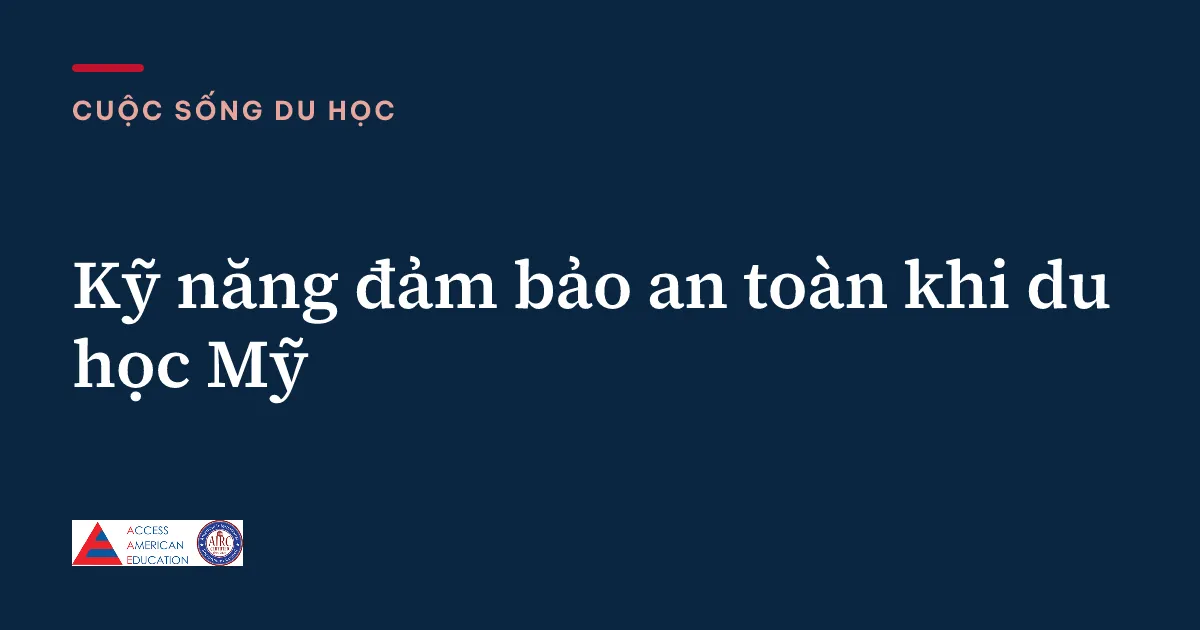 Kỹ năng đảm bảo an toàn khi du học Mỹ