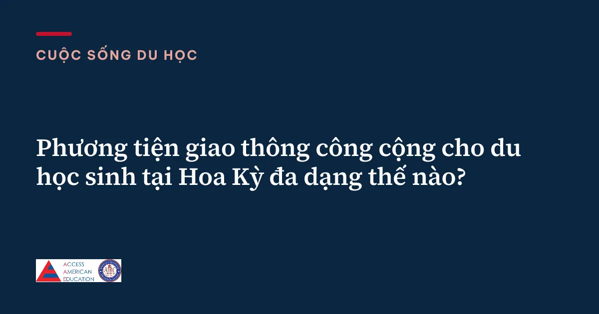 Phương tiện giao thông công cộng cho du học sinh tại Hoa Kỳ đa dạng thế nào?