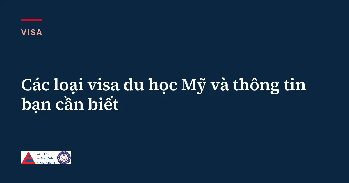Các loại visa du học Mỹ và thông tin bạn cần biết
