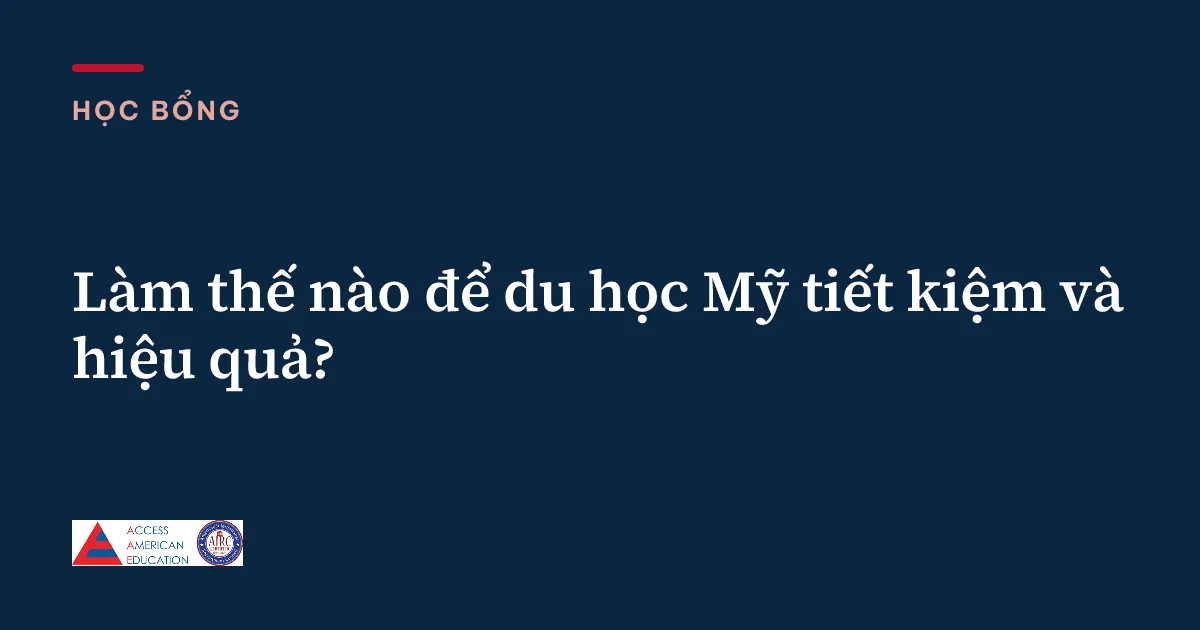 Làm thế nào để du học Mỹ tiết kiệm và hiệu quả?